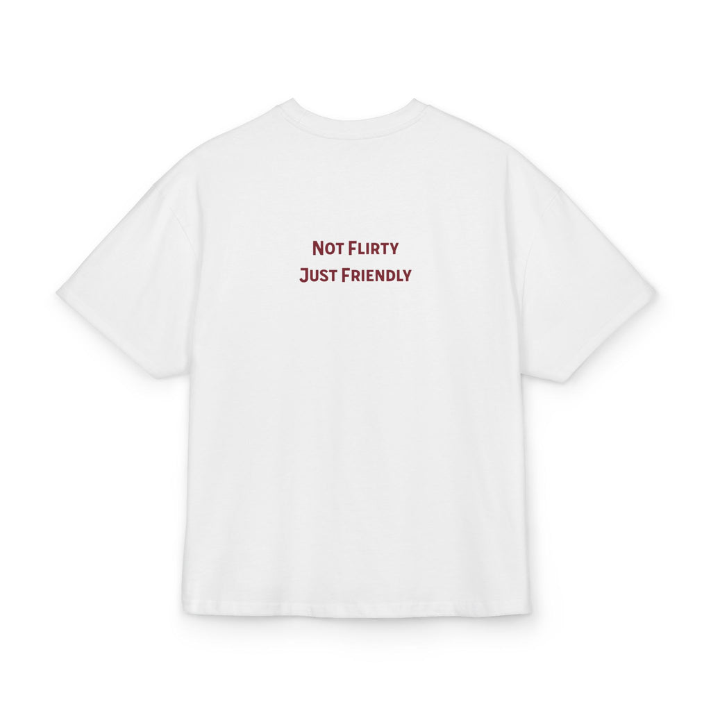 Not Flirty, Just Friendly - Box Tee