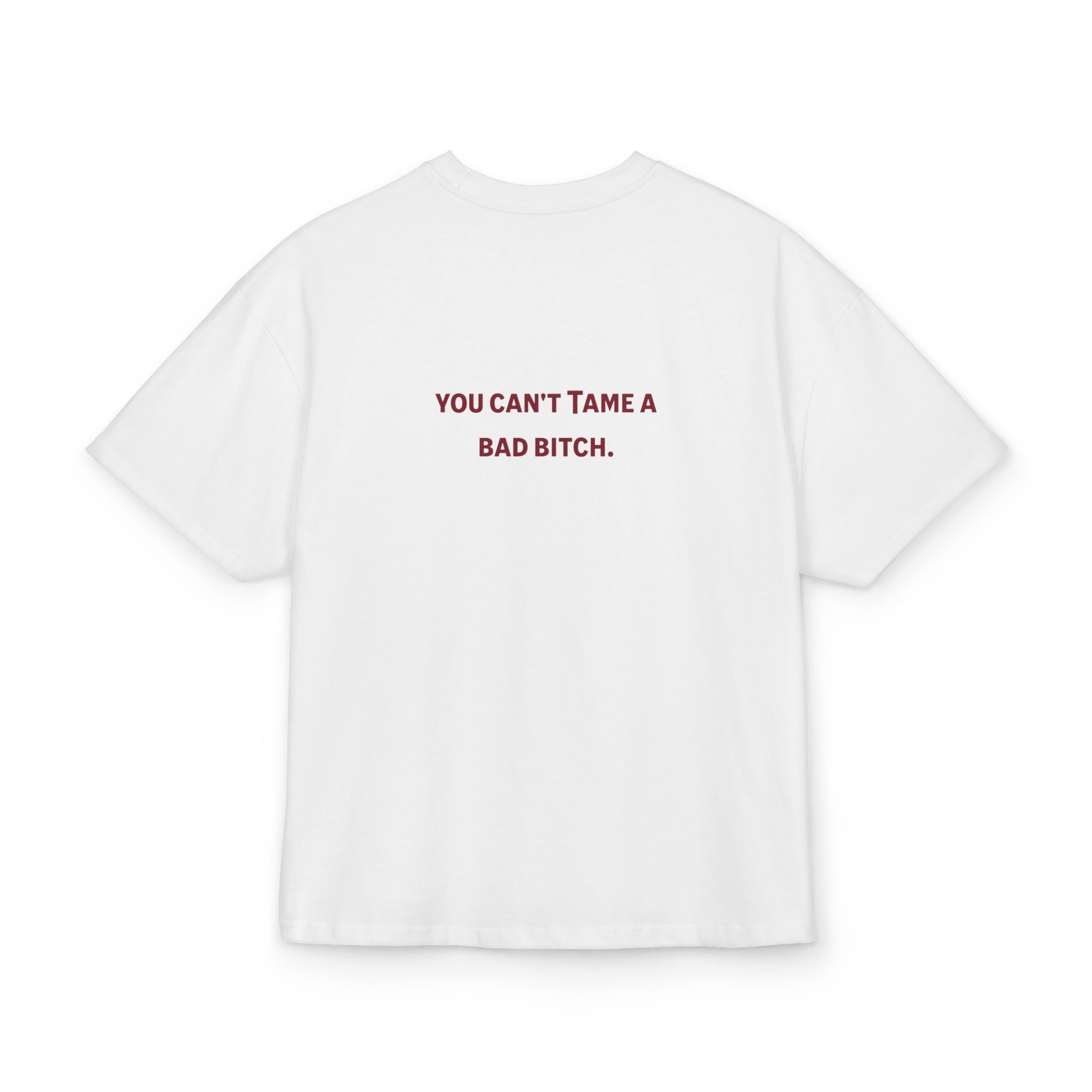 You Can't Tame A Bad Bitch - Boxed Tee