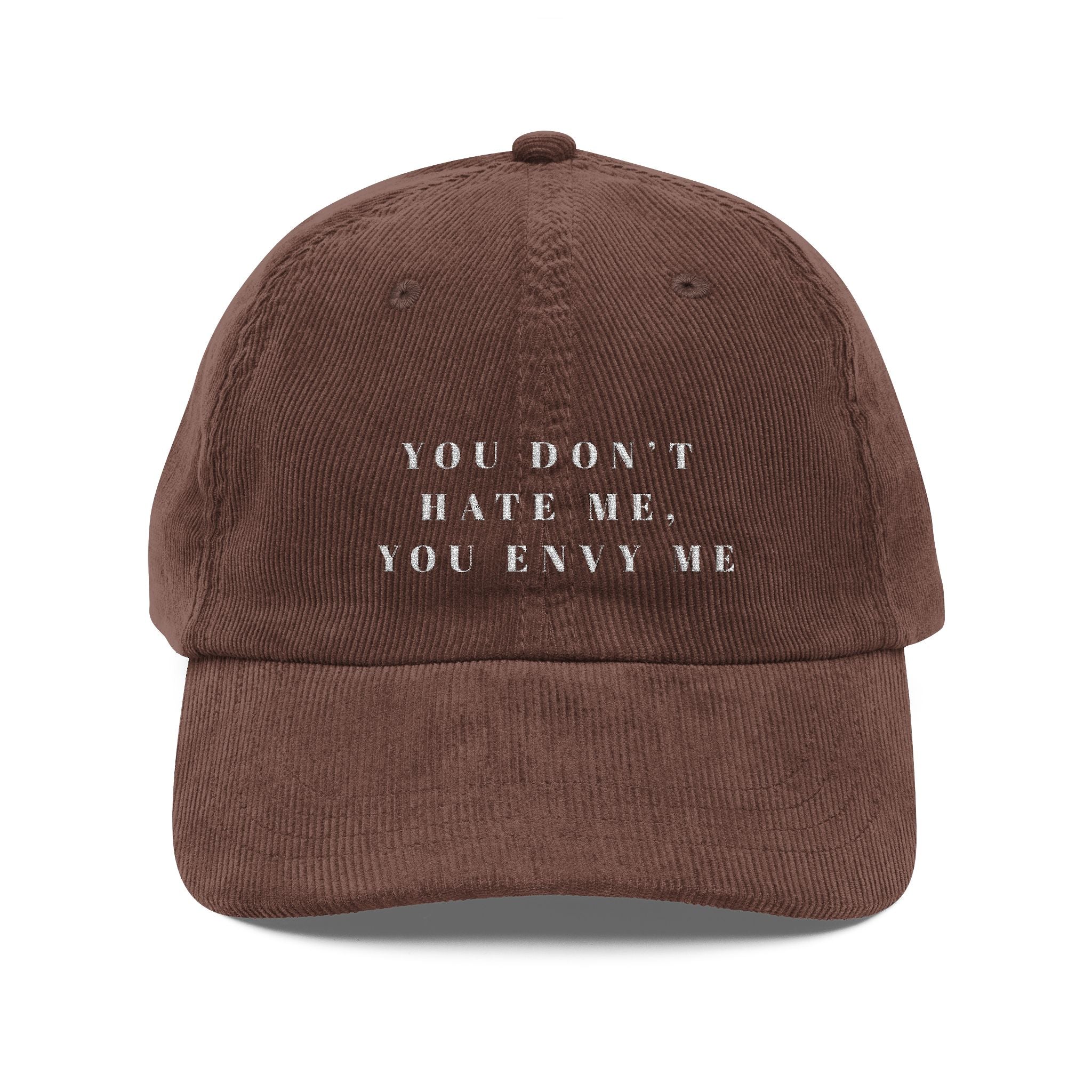 You Don't Hate Me, You Envy Me - Corduroy Baseball Cap