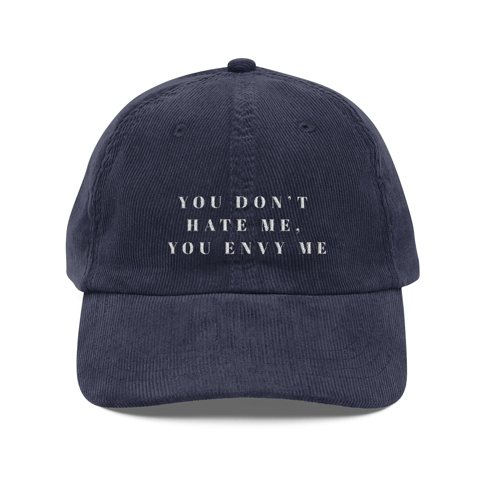 You Don't Hate Me, You Envy Me - Corduroy Baseball Cap