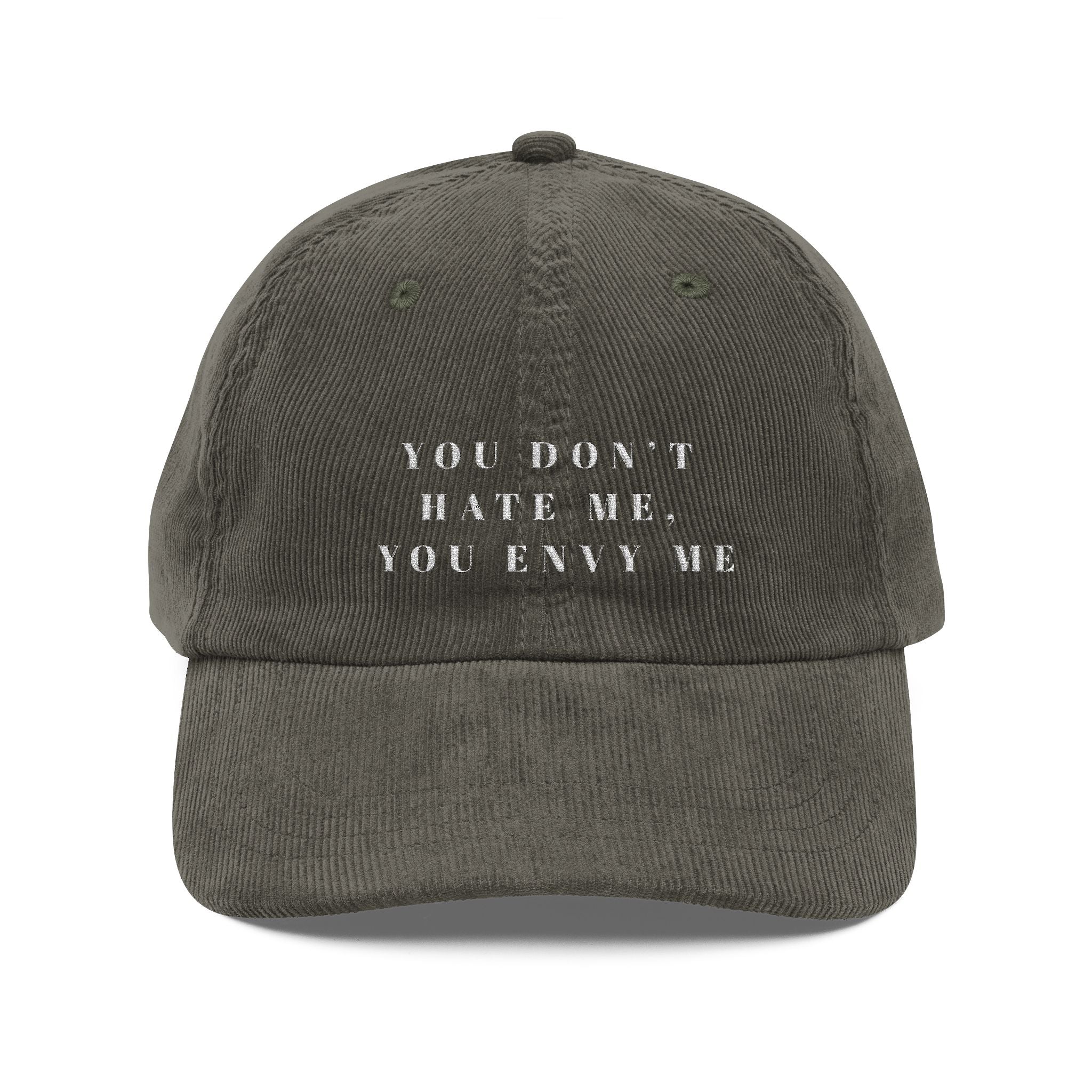 You Don't Hate Me, You Envy Me - Corduroy Baseball Cap