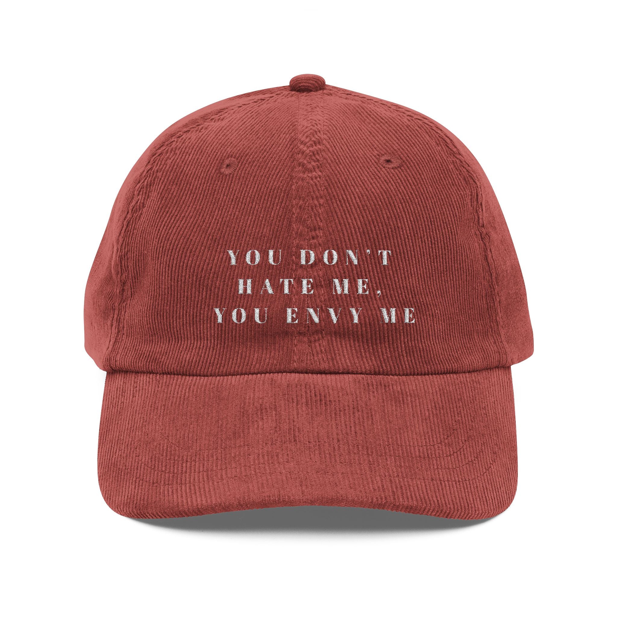 You Don't Hate Me, You Envy Me - Corduroy Baseball Cap